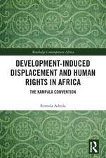 Development-induced Displacement and Human Rights in Africa: The Kampala Convention