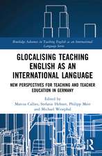 Glocalising Teaching English as an International Language: New Perspectives for Teaching and Teacher Education in Germany