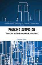 Policing Suspicion: Proactive Policing in London, 1780-1850