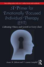 A Primer for Emotionally Focused Individual Therapy (EFIT)