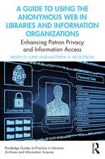 A Guide to Using the Anonymous Web in Libraries and Information Organizations: Enhancing Patron Privacy and Information Access