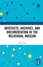 Artefacts, Archives, and Documentation in the Relational Museum