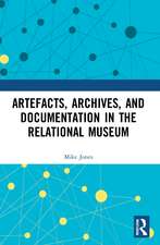 Artefacts, Archives, and Documentation in the Relational Museum