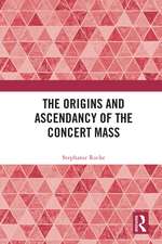 The Origins and Ascendancy of the Concert Mass