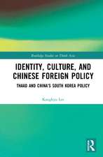 Identity, Culture, and Chinese Foreign Policy: THAAD and China’s South Korea Policy