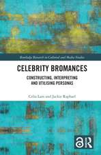 Celebrity Bromances: Constructing, Interpreting and Utilising Personas