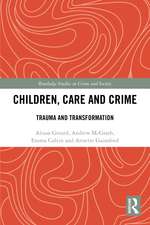 Children, Care and Crime: Trauma and Transformation