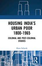 Housing India’s Urban Poor 1800-1965: Colonial and Post-colonial Studies