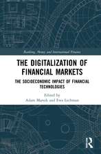 The Digitalization of Financial Markets: The Socioeconomic Impact of Financial Technologies