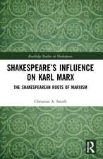 Shakespeare’s Influence on Karl Marx: The Shakespearean Roots of Marxism