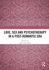 Love, Sex and Psychotherapy in a Post-Romantic Era