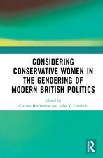 Considering Conservative Women in the Gendering of Modern British Politics