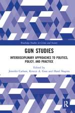 Gun Studies: Interdisciplinary Approaches to Politics, Policy, and Practice