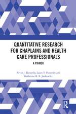 Quantitative Research for Chaplains and Health Care Professionals: A Primer