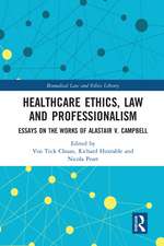 Healthcare Ethics, Law and Professionalism: Essays on the Works of Alastair V. Campbell