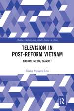 Television in Post-Reform Vietnam: Nation, Media, Market