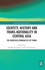 Identity, History and Trans-Nationality in Central Asia: The Mountain Communities of Pamir