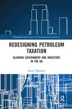 Redesigning Petroleum Taxation: Aligning Government and Investors in the UK