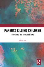 Parents Killing Children: Crossing the Invisible Line