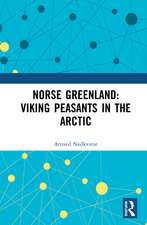 Norse Greenland: Viking Peasants in the Arctic