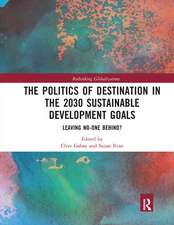 The Politics of Destination in the 2030 Sustainable Development Goals: Leaving No-one Behind?