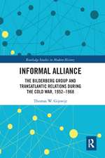 Informal Alliance: The Bilderberg Group and Transatlantic Relations during the Cold War, 1952-1968