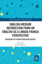 English-Medium Instruction from an English as a Lingua Franca Perspective: Exploring the Higher Education Context