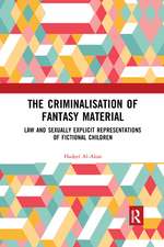 The Criminalisation of Fantasy Material: Law and Sexually Explicit Representations of Fictional Children