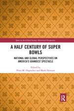 A Half Century of Super Bowls: National and Global Perspectives on America’s Grandest Spectacle