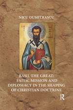 Basil the Great: Faith, Mission and Diplomacy in the Shaping of Christian Doctrine