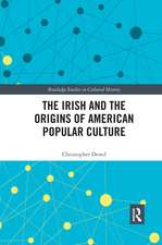 The Irish and the Origins of American Popular Culture