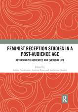 Feminist Reception Studies in a Post-Audience Age: Returning to Audiences and Everyday Life