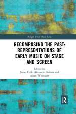 Recomposing the Past: Representations of Early Music on Stage and Screen