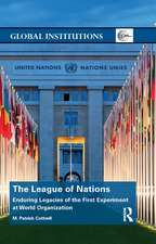 The League of Nations: Enduring Legacies of the First Experiment at World Organization