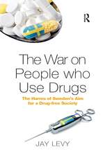 The War on People who Use Drugs: The Harms of Sweden's Aim for a Drug-Free Society