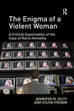 The Enigma of a Violent Woman: A Critical Examination of the Case of Karla Homolka