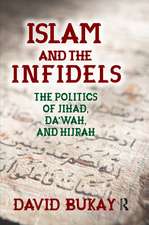 Islam and the Infidels: The Politics of Jihad, Da'wah, and Hijrah