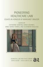 Pioneering Healthcare Law: Essays in Honour of Margaret Brazier