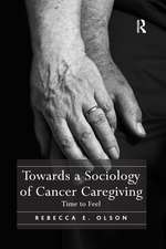 Towards a Sociology of Cancer Caregiving: Time to Feel