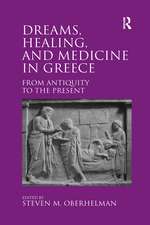 Dreams, Healing, and Medicine in Greece: From Antiquity to the Present