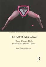 The Art of Ana Clavel: Ghosts, Urinals, Dolls, Shadows and Outlaw Desires