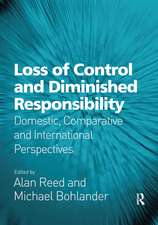 Loss of Control and Diminished Responsibility: Domestic, Comparative and International Perspectives