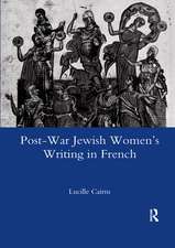 Post-war Jewish Women's Writing in French: Juives Francaises Ou Francaises Juives?