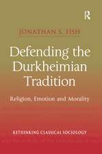 Defending the Durkheimian Tradition: Religion, Emotion and Morality