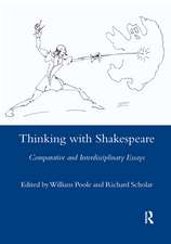 Thinking with Shakespeare: Comparative and Interdisciplinary Essays