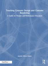 Teaching Costume Design and Costume Rendering: A Guide for Theatre and Performance Educators