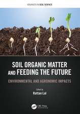 Soil Organic Matter and Feeding the Future: Environmental and Agronomic Impacts