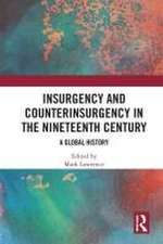 Insurgency and Counterinsurgency in the Nineteenth Century: A Global History