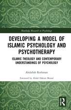 Developing a Model of Islamic Psychology and Psychotherapy: Islamic Theology and Contemporary Understandings of Psychology