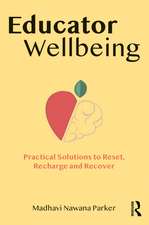 Educator Wellbeing: Practical Solutions to Reset, Recharge and Recover